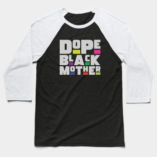 Dope Black Mother Baseball T-Shirt